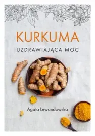 kurkuma-uzdrawiajaca-moc-agata-lewandowska