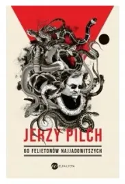 60-felietonow-najjadowitszych-jerzy-pilch