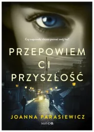 przepowiem-ci-przyszlosc-joanna-parasiewicz