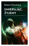 umierajac-zyjemy-robert-silverberg