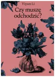 czy-musze-odchodzic-yiyun-li