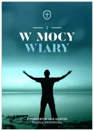 religia-w-mocy-wiary-podrecznik-dla-klasy-1-szkoly