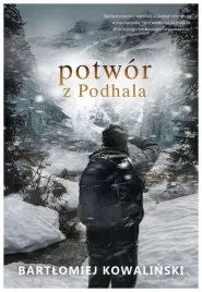 potwor-z-podhala-bartlomiej-kowalinski