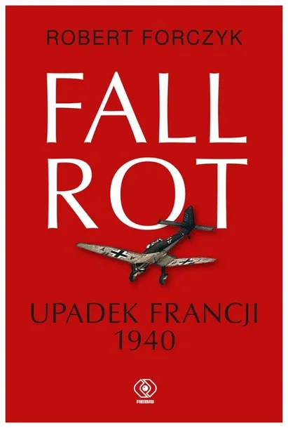 fall-rot-upadek-francji-1940-robert-forczyk