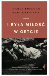 i-byla-milosc-w-getcie-m-edelman-p-sawicka