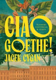 ciao-goethe-sladami-goethego-w-italii-jacek-cygan
