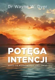 potega-intencji-naucz-sie-wspoltworzyc-swoj-swiat