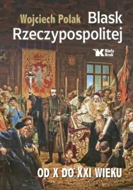 blask-rzeczypospolitej-od-x-do-xxi-wieku-prof-wojciech-polak
