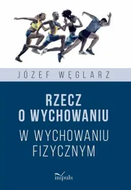 rzecz-o-wychowaniu-w-wychowaniu-fizycznym-jozef-weglarz