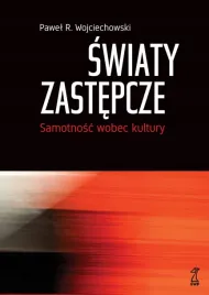 swiaty-zastepcze-samotnosc-wobec-kultury