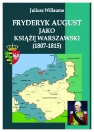 fryderyk-august-jako-ksiaze-warszawski-1807-1815-juliusz-willaume
