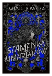 szamanka-od-umarlakow-martyna-raduchowska