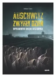auschwitz-zwykly-dzien-wprawnym-okiem-historyka
