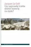 czy-naprawde-trzeba-dzielic-historie-na-epoki-tytul-czy-naprawde-trzeba-dzielic-historie-na-epoki