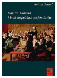 fideizm-kalwina-i-bunt-angielskich-racjonalistow