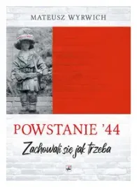 powstanie-44-zachowali-sie-jak-trzeba-mateusz-wyrwich