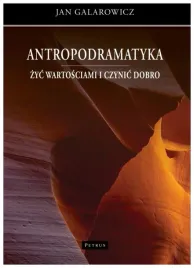 antropodramatyka-zyc-wartosciami-i-czynic-dobro-jan-galarowicz