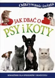 jak-dbac-o-psy-i-koty-odkrywanie-swiata-praca-zbiorowa