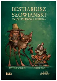 bestiariusz-slowianski-czesc-pierwsza-i-druga-pawel-zych-witold-vargas