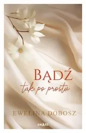 badz-tak-po-prostu-ewelina-dobosz