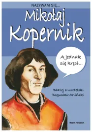 nazywam-sie-mikolaj-kopernik-blazej-kusztelski