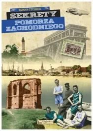 sekrety-pomorza-zachodniego-sekrety-roman-czejarek