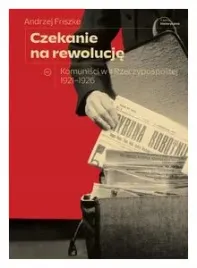 czekanie-na-rewolucje-komunisci-w-ii-rp-a-friszke