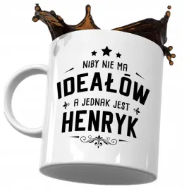 kubek-smieszny-prezent-dla-henryka-niby-nie-ma-idealow-a-jednak-jest-henryk