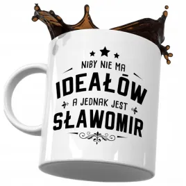 kubek-smieszny-prezent-dla-slawomira-niby-nie-ma-idealow-a-jest-slawomir