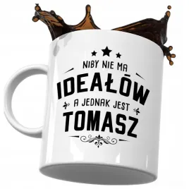 kubek-smieszny-prezent-dla-tomasza-niby-nie-ma-idealow-a-jednak-jest-tomasz