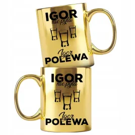 dla-igora-prezent-zloty-kubek-z-nadrukiem-igor-nie-pyta-igor-polewa