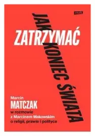 jak-zatrzymac-koniec-swiata-marcin-matczak