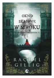 okno-skapane-w-mroku-tom-1-rachel-gillig