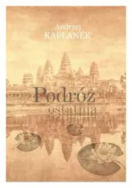 podroz-ostatnia-andrzej-kaplanek