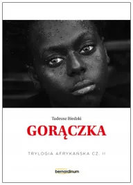 goraczka-trylogia-afrykanska-t-2-tadeusz-biedzki