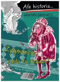 zygmuncie-i-kto-tu-rzadzi-grazyna-bakiewicz