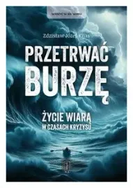 przetrwac-burze-zycie-wiara-w-czasach-kryzysu-zdzislaw-j-kijas