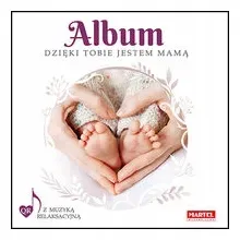 album-dzieki-tobie-jestem-mama-praca-zbiorowa
