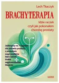 brachyterapia-idzie-raczek-czyli-jak-pokonalem-lech-tkaczyk