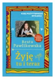 kurs-pozytywnego-myslenia-zyje-tu-i-teraz-beata-pawlikowska