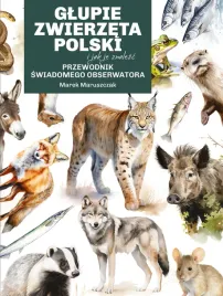 glupie-zwierzeta-polski-i-jak-je-znalezc-marek-maruszczak