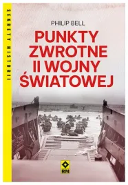 punkty-zwrotne-ii-wojny-swiatowej-philip-bell