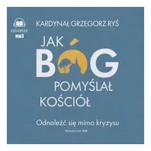 jak-bog-pomyslal-kosciol-audiobook-grzegorz-rys