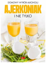 domowy-wyrob-alkoholu-ajerkoniak-i-nie-tylko-
