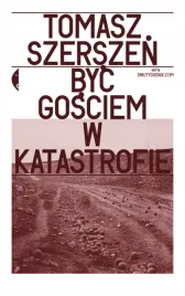 byc-gosciem-w-katastrofie-tomasz-szerszen