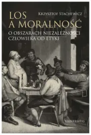 los-a-moralnosc-o-obszarach-niezaleznosci-krzysztof-stachewicz