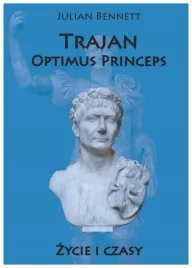 bennett-trajan-optimus-princeps-zycie-i-czasy