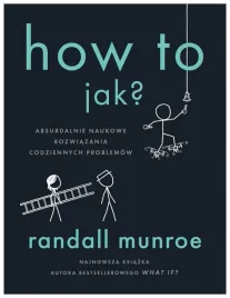 how-to-jak-absurdalnie-naukowe-rozwiazania-randall-munroe