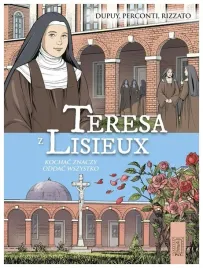 teresa-z-lisieux-kochac-znaczy-oddac-wszystko-coline-dupuy