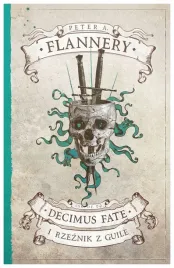 decimus-fate-i-rzeznik-z-guile-tom-2-p-a-flannery